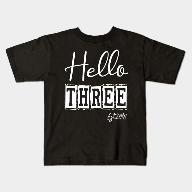 Hello Three Est.2018 3th Funny Birthday Kids T-Shirt by shopcherroukia